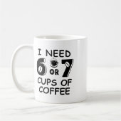 67 Meme Teacher 6 7 Coffee Cups Need Six Seven Cof コーヒーマグカップ (左)