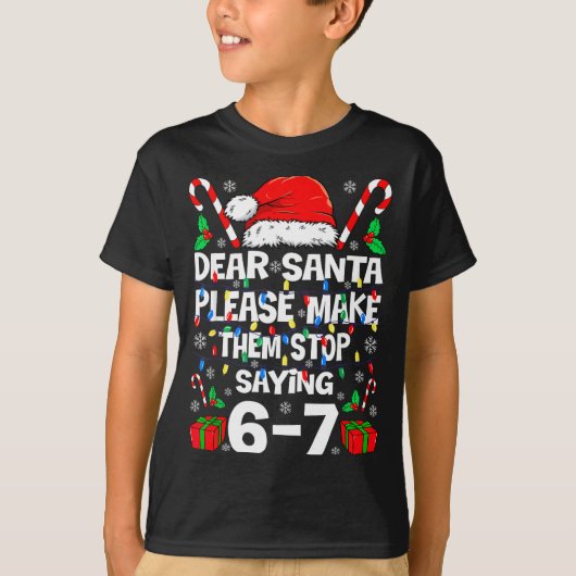 67 Shirt Dear Santa Please Make Them Stop Saying 6 Tシャツ (正面)