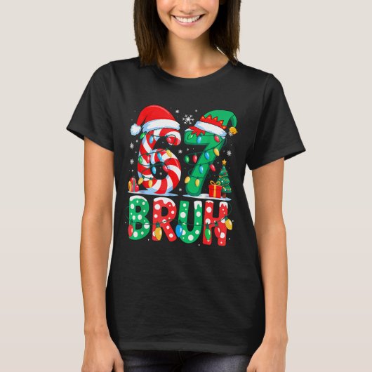 67 Six Seven Bruh Funny Christmas 6 7 Meme Men Wom Tシャツ (正面)
