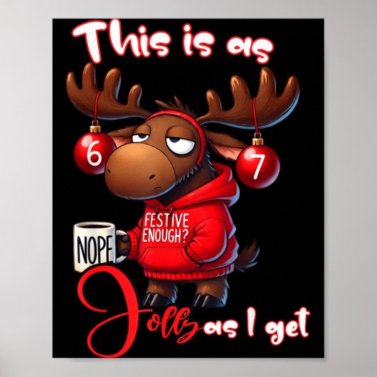 67 Six Seven Meme Moose This Is As Jolly As I Get  ポスター (正面)
