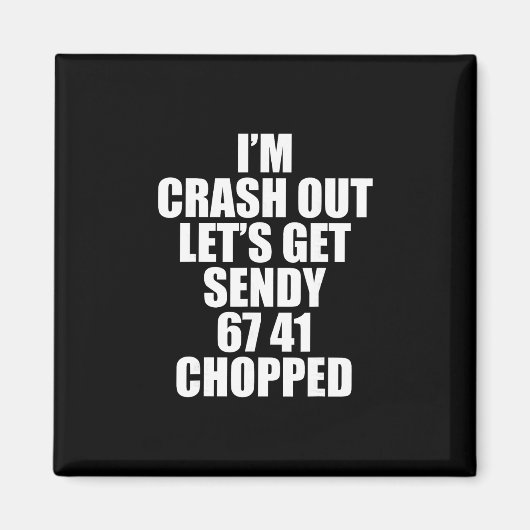 67 Six Seven Sendy Let's Get Sendy 6 7endy 67 Meme マグネット (正面)