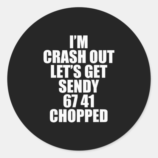 67 Six Seven Sendy Let's Get Sendy 6 7endy 67 Meme ラウンドシール (正面)