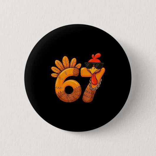 67 Thanksgiving Funny Turkey Thanksgiving 67 Turke 缶バッジ (正面)