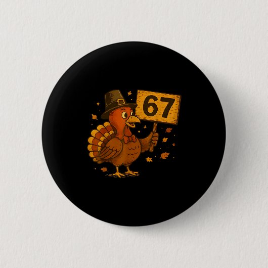 67 Thanksgiving Funny Turkey Thanksgiving 67 Turke 缶バッジ (正面)