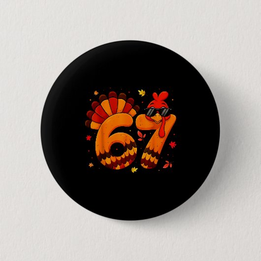 67 Thanksgiving Funny Turkey Thanksgiving 67 Turke 缶バッジ (正面)