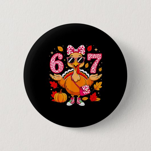 67 Thanksgiving Funny Turkey Thanksgiving 67 Turke 缶バッジ (正面)