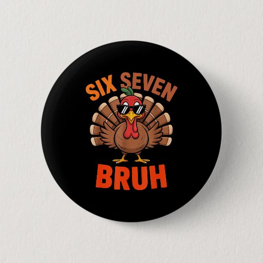 67 Thanksgiving Six Seven Meme Turkey Bruh  缶バッジ (正面)