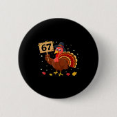 67 Thanksgiving Turkey Meme Six Seven 6 7  缶バッジ (正面)