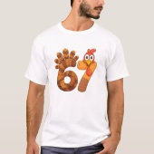 67 turkey thanksgiving funny tシャツ (正面)