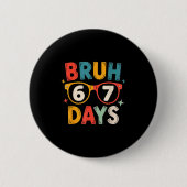 67th Day Of School Bruh Kids Celebration Design  缶バッジ (正面)
