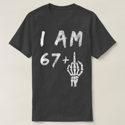 68おもしろい誕生日I Am 67 Plus Skeleton Middle F Tシャツ (デザイン正面)