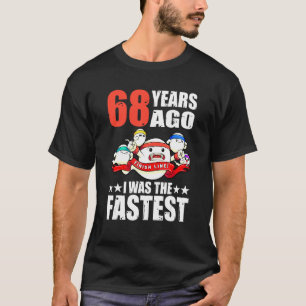 68年前、私は最も速い68誕生日精子だった Tシャツ