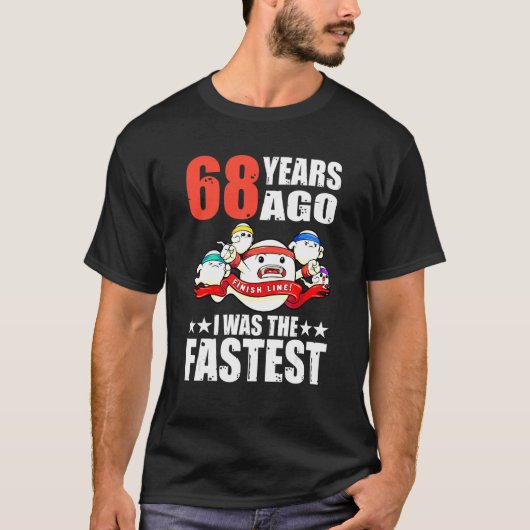 68年前、私は最も速い68誕生日精子だった Tシャツ (正面)