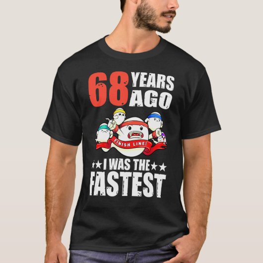 68年前、私は最も速い68誕生日精子だった Tシャツ (正面)
