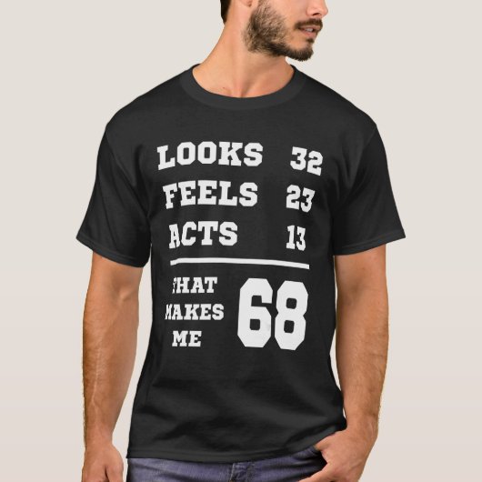 68歳の誕生日ルックス・フィールズ・アクト1 Tシャツ (正面)