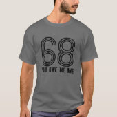 68 You Owe Me One Tシャツ (正面)