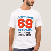 69歳になったばかりのパーティーを午後9時おもしろいまで69日の誕生日 Tシャツ (正面)