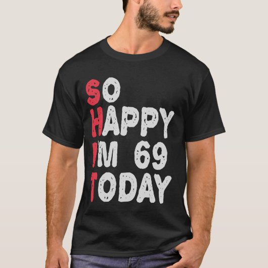 69誕生日嬉しい私は69今日のギフトおもしろい Tシャツ (正面)