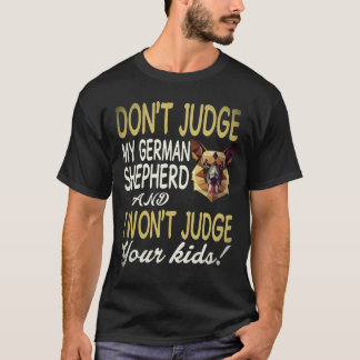 6 ジャーマンシェパードを判断しないで、私もあなたのことを判断しません Tシャツ