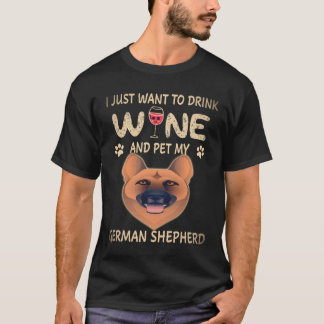 6 私はワインを飲んでジャーマンシェパードを撫でたいだけ Tシャツ