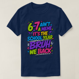 6-7はミームじゃない、学校の年度だよ Tシャツ