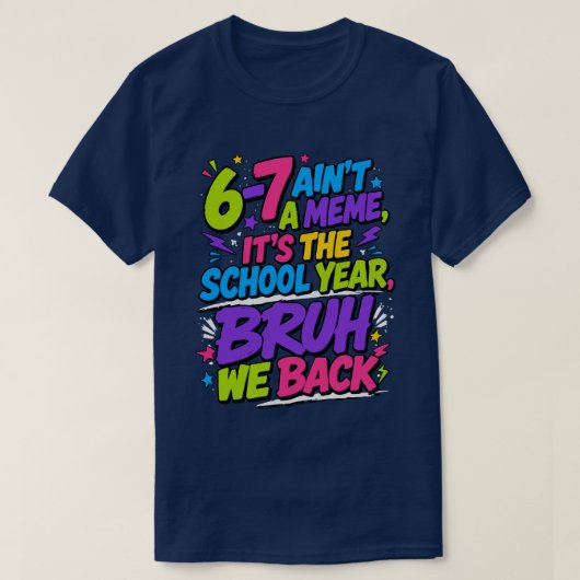 6-7はミームじゃない、学校の年度だよ Tシャツ (デザイン正面)