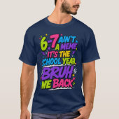 6-7はミームじゃない、学校の年度だよ Tシャツ (正面)