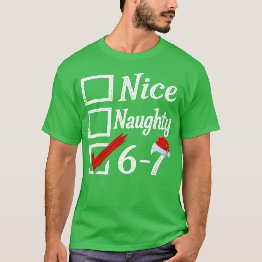 6-7 ナイス な いたずらっ子 67 頭がおかしくなる サンタ Tシャツ (正面)
