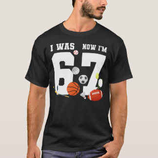 6 7 ミーム 7歳 私は6歳 今は7歳 スポーツ Tシャツ