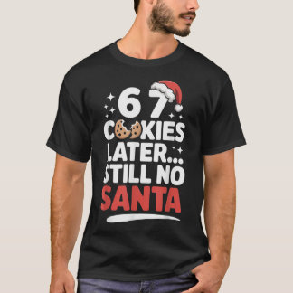 6 7 枚のクッキーをあげたのにまだサンタさん来ない おもしろくてユニークなシックス セブン M Tシャツ