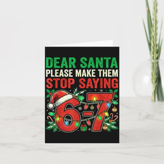 6 7 Christmas Six Seven Dear Santa Make Them Stop  カード (正面)
