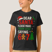 6 7 Christmas Six Seven Dear Santa Make Them Stop Tシャツ (正面)