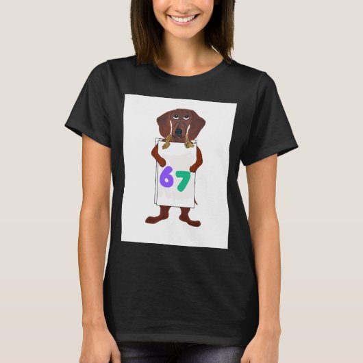 6 7 Dachshund doggie with funny sign  Tシャツ (正面)