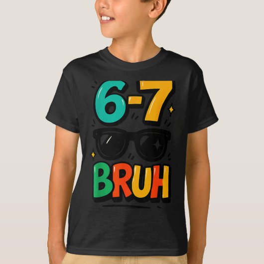 6 7 Funny Bruh Meme Humor Six Seven 67 Kids  Tシャツ (正面)