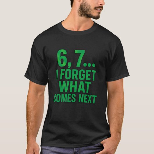 6, 7… I Forget What Comes Next  Tシャツ (正面)