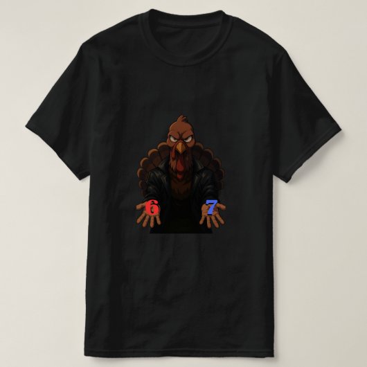  6 7 Turkey Meme Funny for  Friendsgiving Tシャツ (デザイン正面)