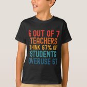6 Out Of 7 Teachers Six Seven Meme Students Overus Tシャツ (正面)