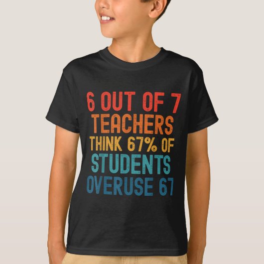 6 Out Of 7 Teachers Six Seven Meme Students Overus Tシャツ (正面)