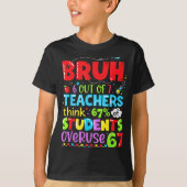 6 Out Of 7 Teachers Think 67% Of Students Overuse  Tシャツ (正面)