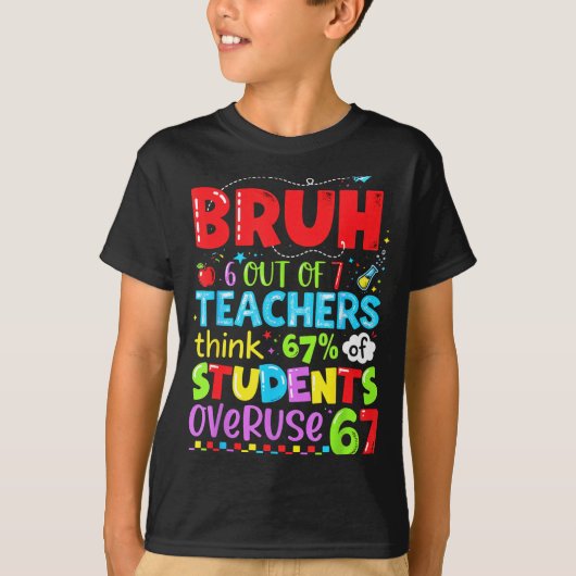 6 Out Of 7 Teachers Think 67% Of Students Overuse  Tシャツ (正面)