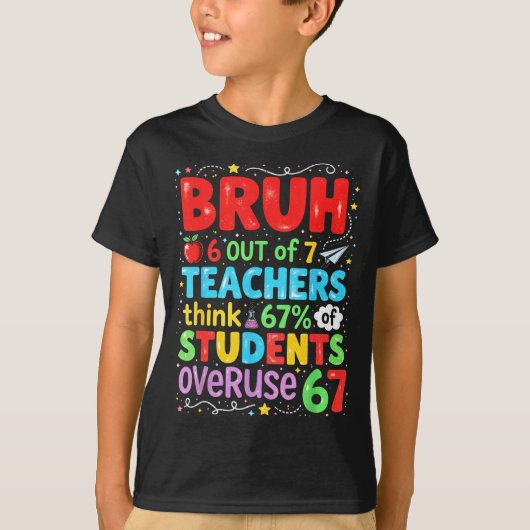 6 Out Of 7 Teachers Think 67% Of Students Overuse  Tシャツ (正面)