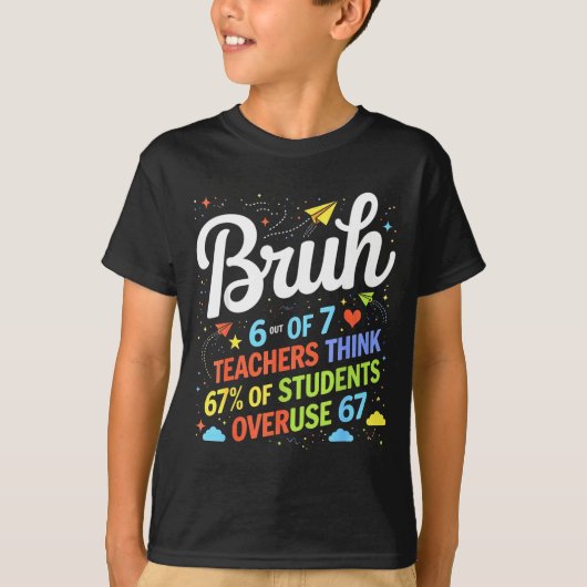 6 Out Of 7 Teachers Think 67% Of Students Overuse  Tシャツ (正面)