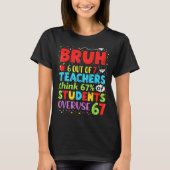 6 Out Of 7 Teachers Think 67% Of Students Overuse  Tシャツ (正面)
