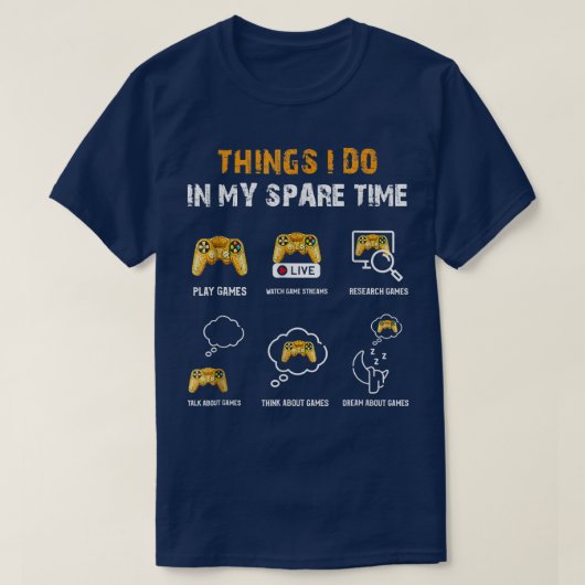 6 Things I Do In My Spare Time Play Funny Video Ga Tシャツ (デザイン正面)