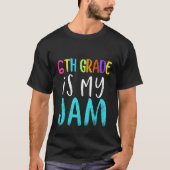 6th grade is my jam teacher 6th grade teacher appr tシャツ (正面)