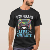 6th Grade Level Complete Last Day Of School Gamer Tシャツ (正面)