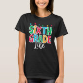 6th Grade Life First Day of School Welcome Back to Tシャツ (正面)