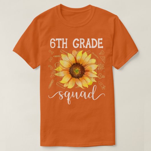 6th Grade Squad Funny Sunflower Teacher Back To Sc Tシャツ (デザイン正面)