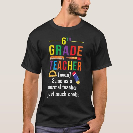 6th Grade Teacher Definition Meaning Back to Schoo Tシャツ (正面)