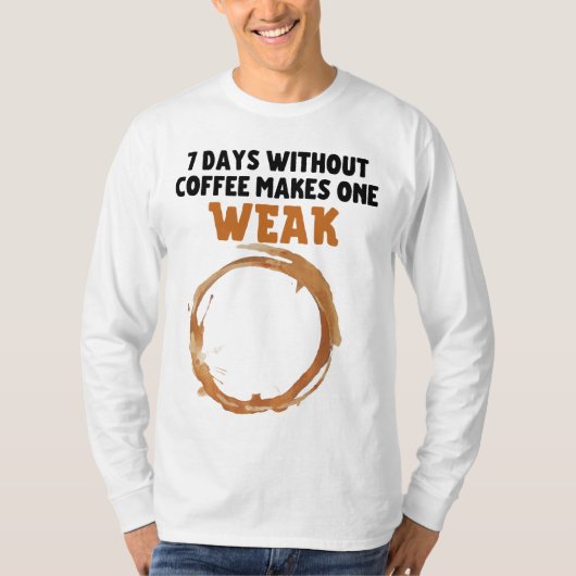 7つの日がコーヒーを飲まずに弱い Tシャツ (正面)